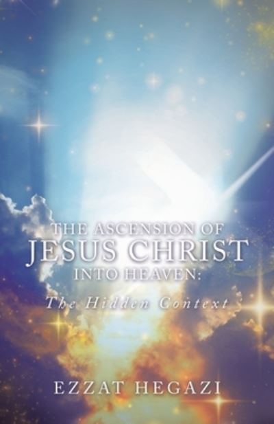 Cover for Ezzat Hegazi · The Ascension of Jesus Christ into Heaven (Paperback Book) (2020)