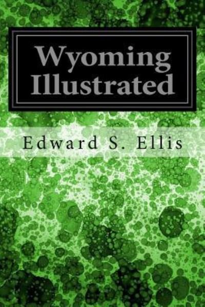 Cover for Edward S Ellis · Wyoming Illustrated (Paperback Book) (2017)