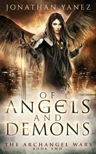 Cover for Jonathan Yanez · Of Angels and Demons: A Paranormal Urban Fantasy - Archangel Wars (Paperback Book) (2017)