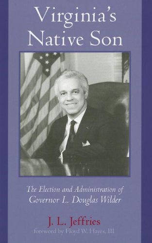 Virginia's Native Son: The Election and Administration of Governor L. Douglas Wilder - J.L. Jeffries - Books - Purdue University Press - 9781557534118 - July 30, 2000