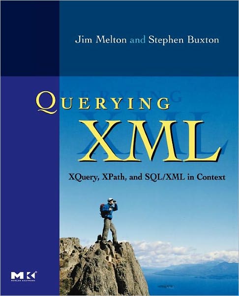 Cover for Melton, Jim (Oracle Corporation, Sandy, Utah, USA) · Querying XML: XQuery, XPath, and SQL / XML in context - The Morgan Kaufmann Series in Data Management Systems (Paperback Book) (2006)