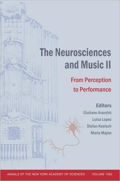 Cover for G Avanzini · The Neurosciences and Music II: From Perception to Performance, Volume 1060 - Annals of the New York Academy of Sciences (Paperback Book) (2006)