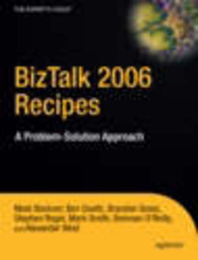 BizTalk 2006 Recipes: A Problem-Solution Approach - Mark Beckner - Kirjat - APress - 9781590597118 - perjantai 22. syyskuuta 2006