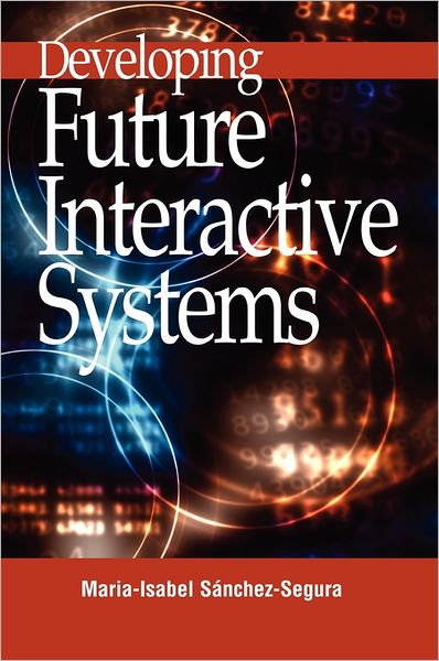 Cover for Maria-isabel Sanchez-segura · Developing Future Interactive Systems (Hardcover Book) (2004)