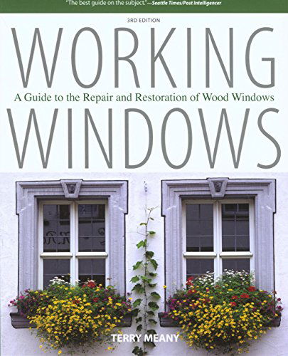 Cover for Terry Meany · Working Windows: A Guide To The Repair And Restoration Of Wood Windows (Paperback Book) [Third edition] (2008)