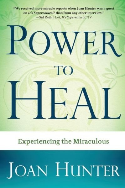 Cover for Joan Hunter · Power to Heal: Experiencing the Miraculous (Paperback Book) (2009)