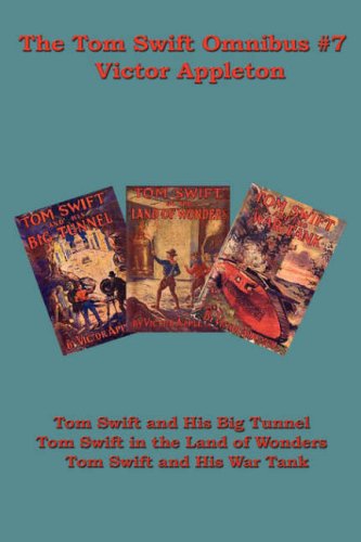 Cover for Victor II Appleton · The Tom Swift Omnibus #7: Tom Swift and His Big Tunnel, Tom Swift in the Land of Wonders, Tom Swift and His War Tank (Hardcover Book) (2007)