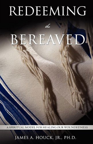 Cover for Jr. Ph.d. James A. Houck · Redeeming the Bereaved (Paperback Book) (2010)