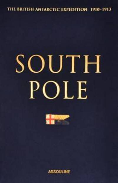 Cover for N a N a · South Pole: the British Antarctic Expedition 1910-1913 (Inbunden Bok) (2012)