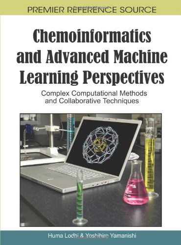 Chemoinformatics and Advanced Machine Learning Perspectives: Complex Computational Methods and Collaborative Techniques - Huma Lodhi - Kirjat - IGI Global - 9781615209118 - lauantai 31. heinäkuuta 2010