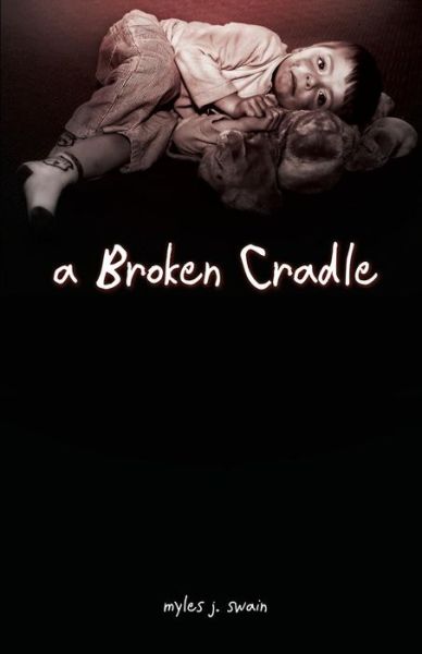 A Broken Cradle - Myles J Swain - Książki - Llumina Press - 9781625505118 - 24 lipca 2017