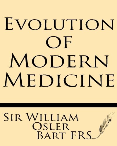 Cover for Sir William Osler Bart Md Frs · Evolution of Modern Medicine: a Series of Lectures Delivered at Yale University on the Silliman Foundation in April, 1913 (Paperback Book) (2013)