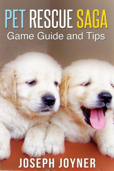 Cover for Joyner Joseph · Pet Rescue Saga Game Guide and Tips (Paperback Book) (2014)