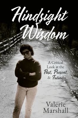 Cover for Valerie Marshall · Hindsight Wisdom: A Critical Look at the Past, Present, &amp; Future (Paperback Book) (2020)