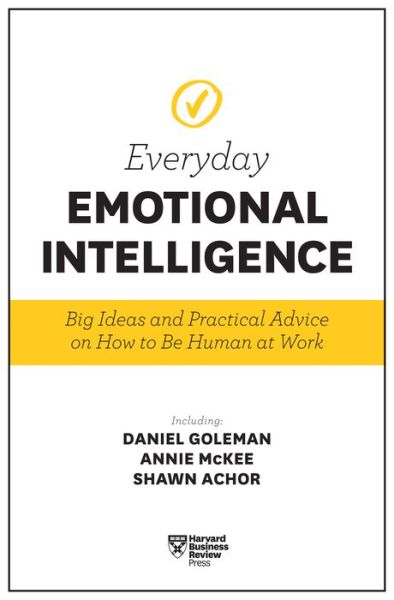 Harvard Business Review Everyday Emotional Intelligence: Big Ideas and Practical Advice on How to Be Human at Work - Daniel Goleman - Boeken - Harvard Business Review Press - 9781633694118 - 7 november 2017