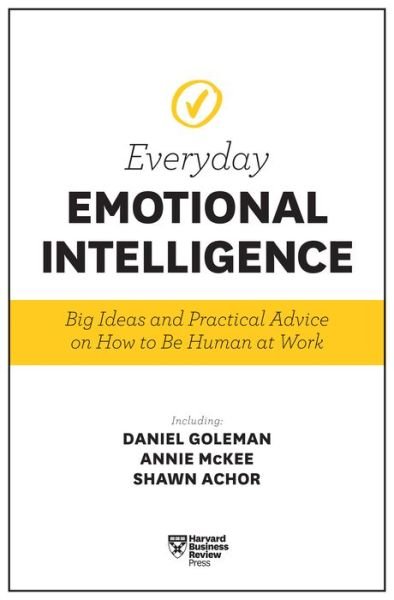 Harvard Business Review Everyday Emotional Intelligence: Big Ideas and Practical Advice on How to Be Human at Work - Daniel Goleman - Bøger - Harvard Business Review Press - 9781633694118 - 7. november 2017