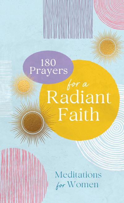 Cover for Compiled by Barbour Staff · 180 Prayers for a Radiant Faith (Paperback Book) (2024)