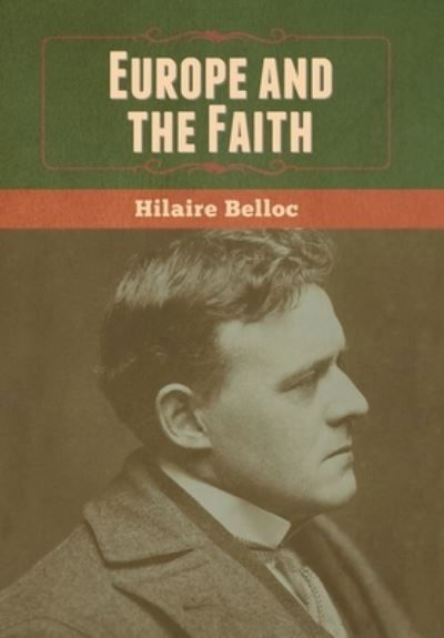 Cover for Hilaire Belloc · Europe and the Faith (Inbunden Bok) (2020)