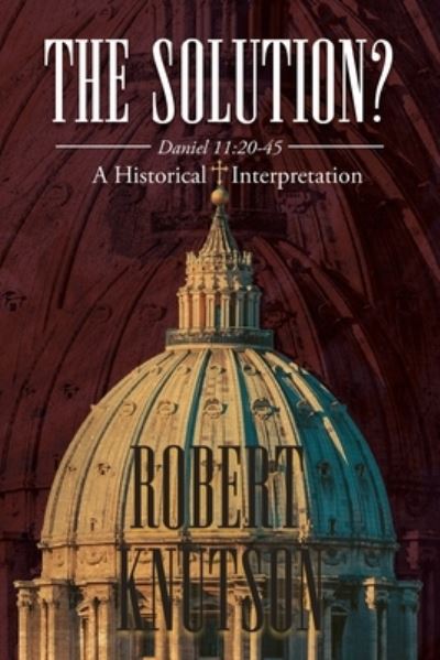 The Solution? - Robert Knutson - Books - Writers Branding LLC - 9781639452118 - October 22, 2021
