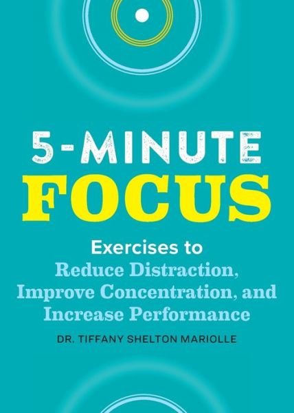 Five-Minute Focus - Tiffany Shelton - Books - Rockridge Press - 9781641527118 - December 17, 2019