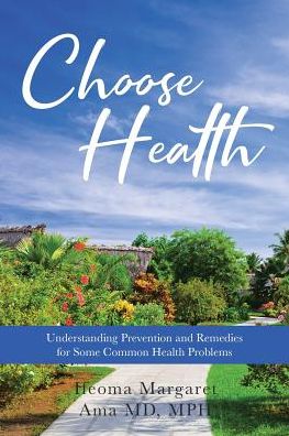 Cover for Ifeoma Margaret Ama MD Mph · Choose Health: Understanding Prevention and Remedies for Some Common Health Problems (Taschenbuch) (2019)