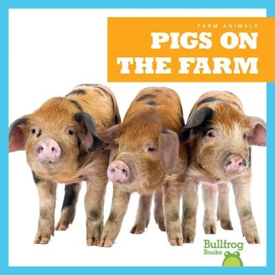 Pigs on the Farm - Harris - Bøger - Jump! Incorporated - 9781645277118 - 2021