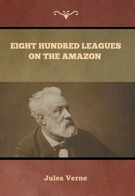 Cover for Jules Verne · Eight Hundred Leagues on the Amazon Jules Verne (Gebundenes Buch) (2020)