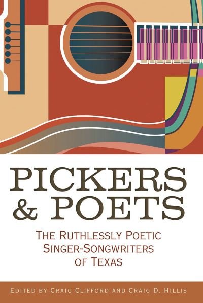 Cover for Joe Nick Patoski · Pickers and Poets: The Ruthlessly Poetic Singer-Songwriters of Texas - John and Robin Dickson Series in Texas Music, sponsored by the Center for Texas Music History, Texas State University (Pocketbok) (2023)