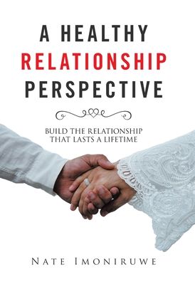Cover for Nate Imoniruwe · A Healthy Relationship Perspective (Hardcover Book) (2020)