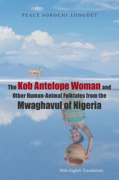 Cover for Peace Sorochi Longdet · The Kob Antelope Woman and Other Human-Animal Folktales from the Mwaghavul of Nigeria (Taschenbuch) (2021)