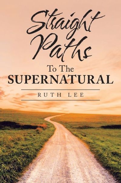 Cover for Ruth Lee · Straight Paths to the Supernatural (Paperback Book) (2020)