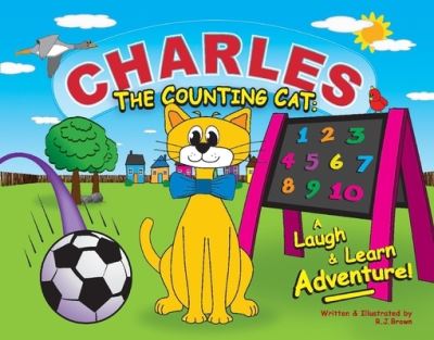 Cover for R. Brown · Charles the Counting Cat:: A Laugh &amp; Learn Adventure! (Hardcover Book) (2022)