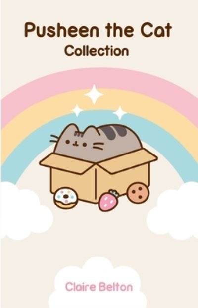 Cover for Claire Belton · Pusheen the Cat Collection Boxed Set: I Am Pusheen the Cat, The Many Lives of Pusheen the Cat, Pusheen the Cat's Guide to Everything (Pocketbok) (2023)