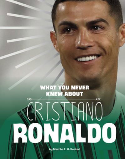 Cover for Martha E. H. Rustad · What You Never Knew about Cristiano Ronaldo (Bog) (2023)