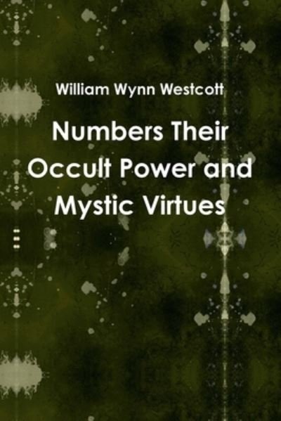 Cover for William Wynn Westcott · Numbers Their Occult Power and Mystic Virtues (Paperback Book) (2020)