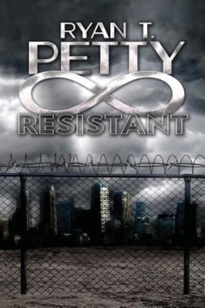 Resistant - Ryan T. Petty - Books - Melange Books - Fire and Ice YA - 9781680463118 - May 31, 2016