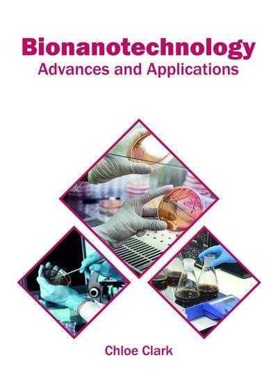 Cover for Chloe Clark · Bionanotechnology: Advances and Applications (Gebundenes Buch) (2018)