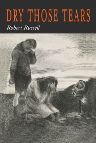 Cover for Robert A Russell · Dry Those Tears (Paperback Book) (2020)