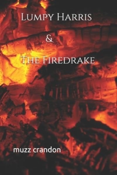 Cover for Muzz Crandon · Lumpy Harris &amp; The Firedrake (Taschenbuch) (2019)