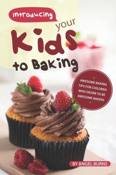 Cover for Angel Burns · Introducing your Kids to Baking (Taschenbuch) (2019)