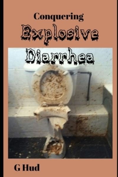 Cover for G Hud · Conquering Explosive Diarrhea (Paperback Book) (2019)