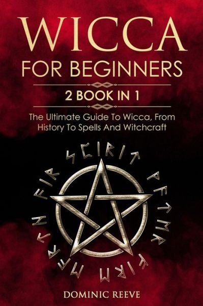 Wicca For Beginners - Dominic Reeve - Livres - Independently published - 9781707209118 - 10 novembre 2019