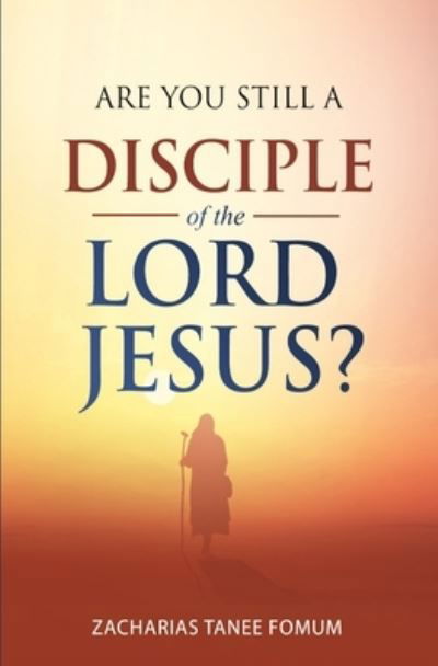 Cover for Zacharias Tanee Fomum · Are You Still a Disciple of the Lord Jesus? (Buch) (2019)