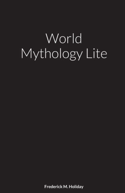 Cover for Frederick Holiday · World Mythology Lite (Paperback Book) (2020)