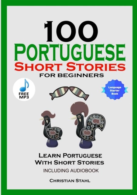 Cover for Christian Stahl · 100 Portuguese Short Stories for Beginners Learn Portuguese with Stories Including Audiobook (Paperback Book) (2020)