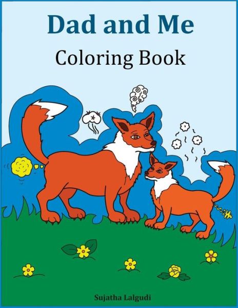 Dad and Me Coloring Book - Sujatha Lalgudi - Books - Createspace Independent Publishing Platf - 9781717211118 - April 20, 2018