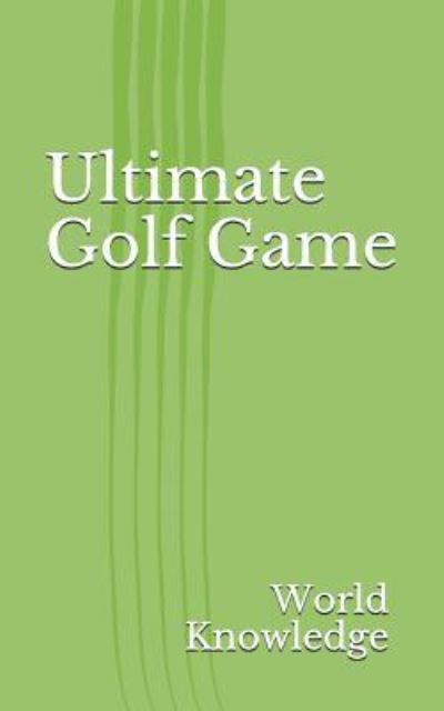 Cover for World Knowledge · Ultimate Golf Game (Paperback Book) (2018)