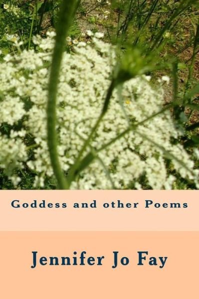 Cover for Jennifer Jo Fay · Goddess and Other Poems (Paperback Book) (2018)