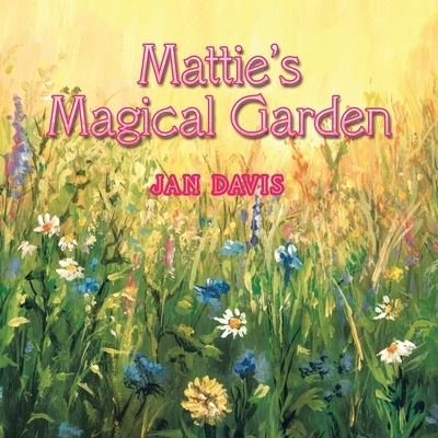 Cover for Jan Davis · Mattie's Magical Garden (Paperback Book) (2019)
