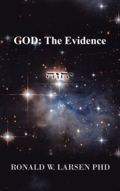 God Hypothesis - Ronald W. Larsen - Bøger - AuthorHouse - 9781728370118 - 19. september 2022